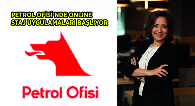 Petrol Ofisi’nde Online Staj Uygulamaları Başlıyor