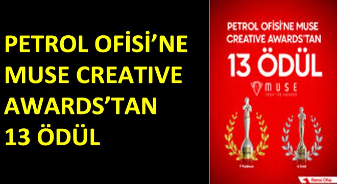 Petrol Ofisi’ne Muse Creative Awards’tan 13 Ödül