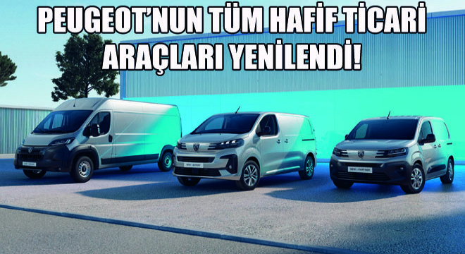 Peugeot’nun Tüm Hafif Ticari Araçları Yenilendi!