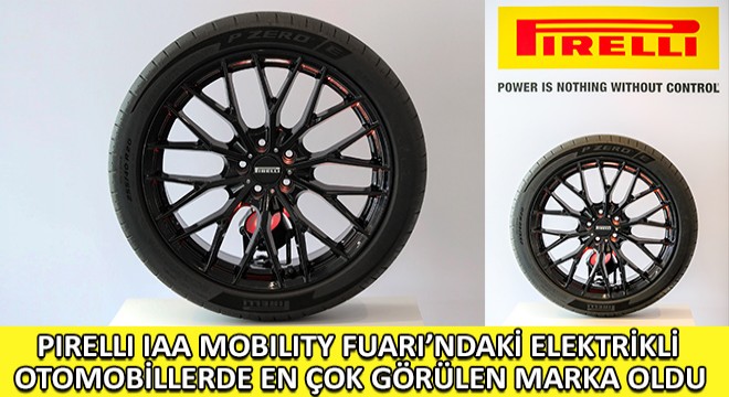 Pirelli IAA Mobility Fuarı’nda Sergilenen Yenı Elektrıklı Otomobillerde En Çok Görülen Marka Oldu