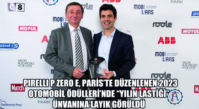 Pirelli P Zero E, Paris’te Düzenlenen 2023 Otomobil Ödülleri’nde Yılın Lastiği Ünvanına Layık Görüldü