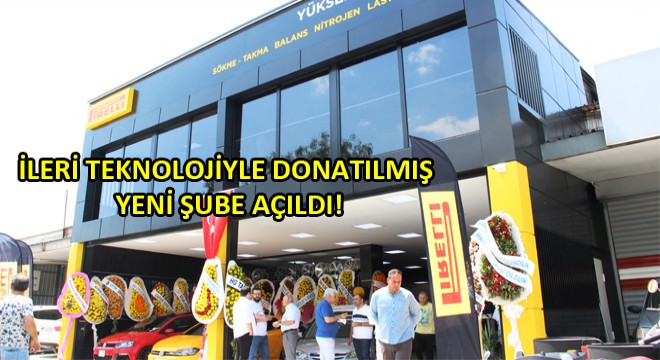 Pirelli Yetkili Satıcısı Yüksel Rot, Yeni Şubesini İzmir de Açtı!