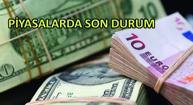 Piyasalarda Son Durum