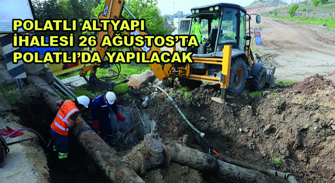 Polatlı Altyapı İhalesi 26 Ağustos’ta Polatlı’da Yapılacak