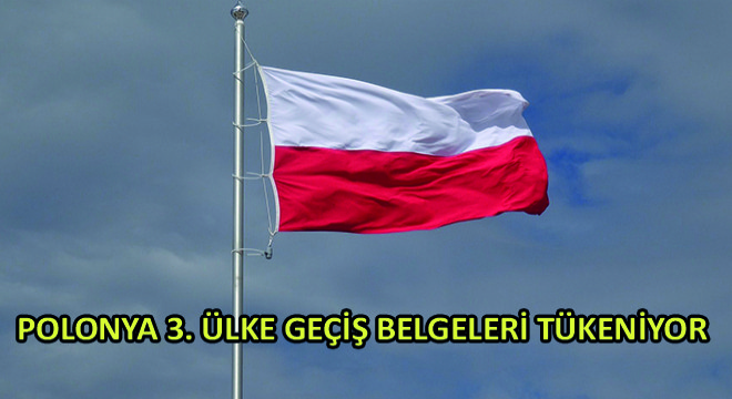 Polonya 3. Ülke Geçiş Belgeleri Tükeniyor