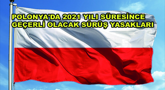 Polonya da 2021 Yılı Süresince Geçerli Olacak Sürüş Yasakları