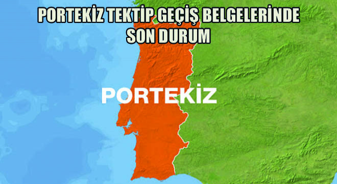 Portekiz Tektip Geçiş Belgelerinde Son Durum