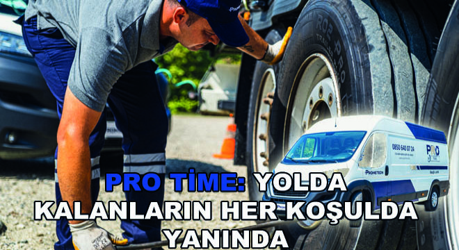 Pro Time: Yolda Kalanların Her Koşulda Yanında