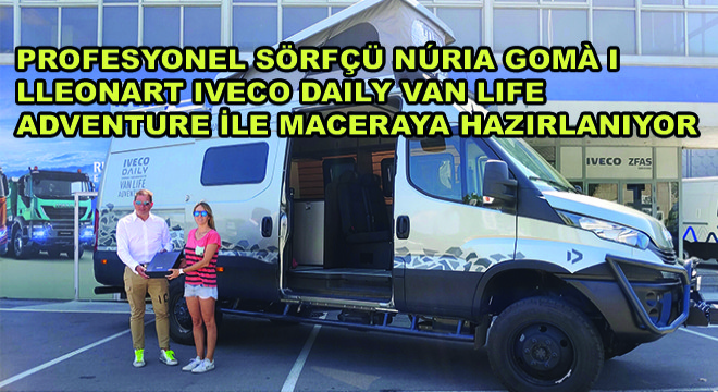 Profesyonel Sörfçü Nria Gom i Lleonart IVECO Daily Van Life Adventure ile Maceraya Hazırlanıyor