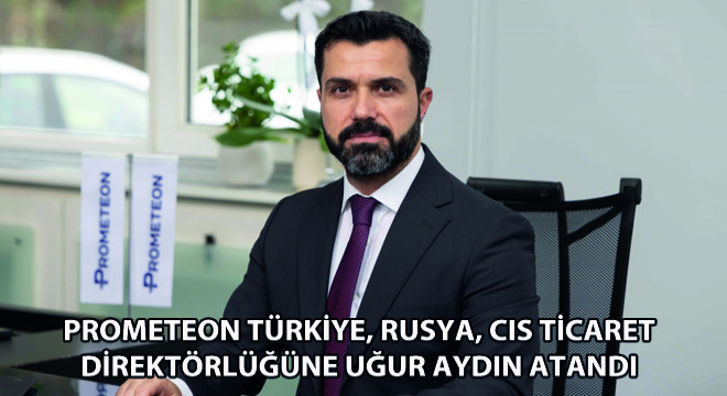 Prometeon Türkiye, Rusya, CIS Ticaret Direktörlüğüne Uğur Aydın Atandı