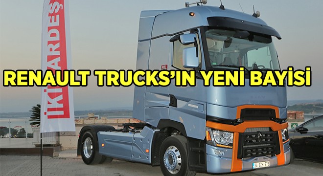 Renault Trucks Bayi Ağına Bir Yenisini Daha Ekledi