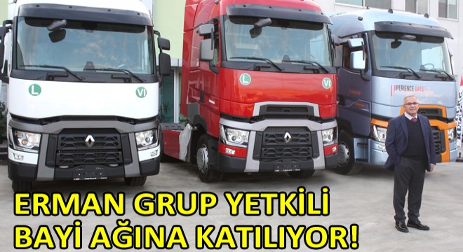 Renault Trucks Bayi Ağının Yeni Gücü; Erman Grup