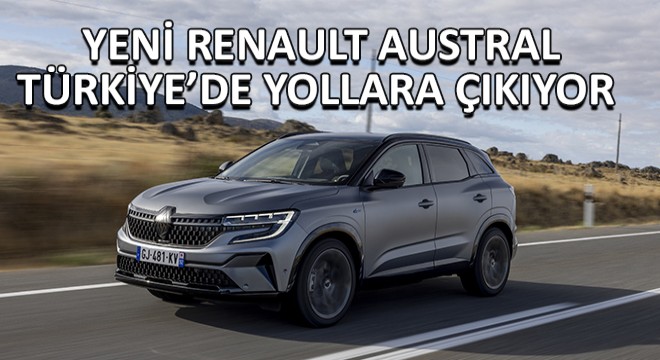 Renault’nun En Gelişmiş Hibrit Teknolojisi,  Yeni Austral E-Tech Full Hybrid ile Türkiye’de