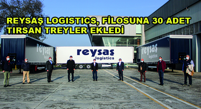 Reysaş Logistics, Filosuna 30 Adet Tırsan Treyler Ekledi