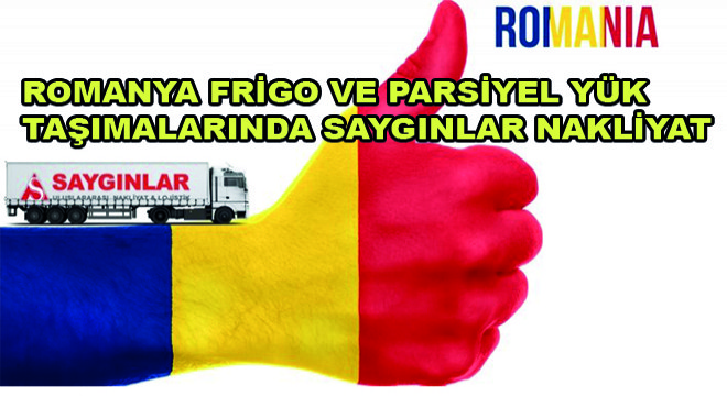 Romanya Frigo ve Parsiyel Yük Taşımalarında Saygınlar Nakliyat