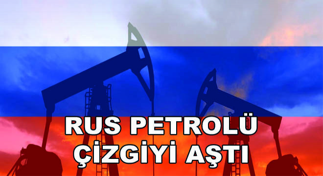 Rus Petrolü Çizgiyi Aştı