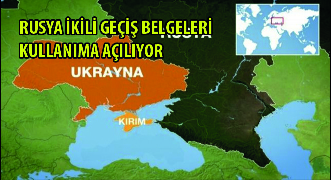 Rusya İkili Geçiş Belgeleri 25 Temmuz Tarihinde Kullanıma Açılıyor