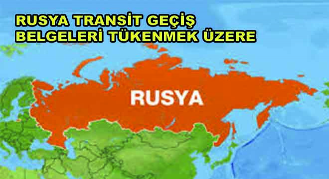 Rusya Transit Geçiş Belgeleri Tükenmek Üzere