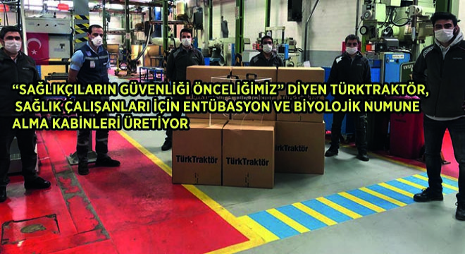  Sağlıkçıların Güvenliği Önceliğimiz  Diyen Türktraktör, Sağlık Çalışanları İçin Entübasyon Ve Biyolojik Numune Alma Kabinleri Üretiyor