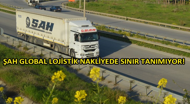 Şah Global Lojistik Türkiye - Türkmenistan Hattında!