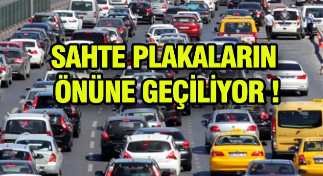 Sahte Plakaların Önüne Geçiliyor