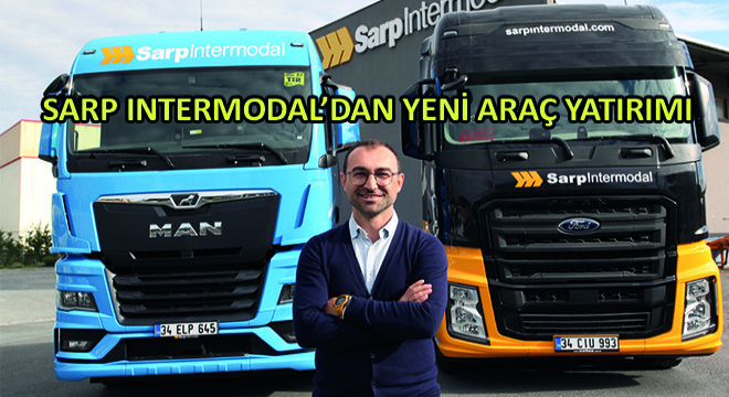 Sarp Intermodal’dan Yeni Araç Yatırımı