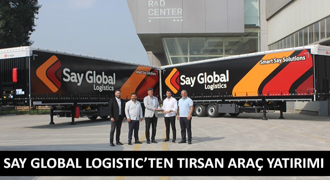 Say Global Logistic’ten Tırsan Araç Yatırımı