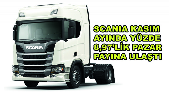 Scania Kasım Ayında Yüzde 8,97’lik Pazar Payına Ulaştı