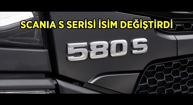 Scania S Serisi İsim Değiştirdi