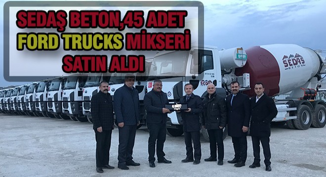 Sedaş Beton, Ford Trucks ı Tercih Etti