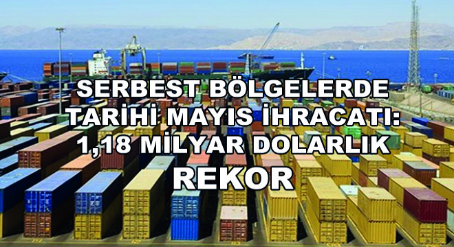 Serbest Bölgelerde Tarihi Mayıs İhracatı