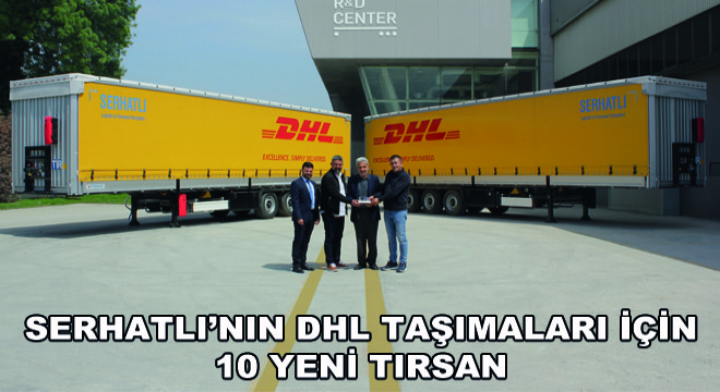 Serhatlı’nın DHL Taşımaları İçin 10 Yeni Tırsan