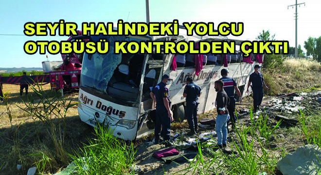 Seyir Halindeki Yolcu Otobüsü Kontrolden Çıktı