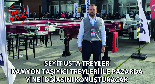 Seyit Usta Treyler Kamyon Taşıyıcı Treyleri ile Pazarda Yine İddiasını Konuşturacak