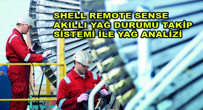 Shell Remote Sense Akıllı Yağ Durumu Takip Sistemi ile Yağ Analizi