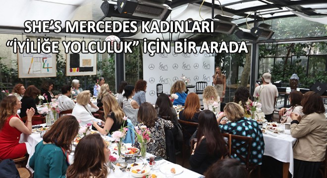 She’s Mercedes Kadınları  İyiliğe Yolculuk  İçin Bir Arada