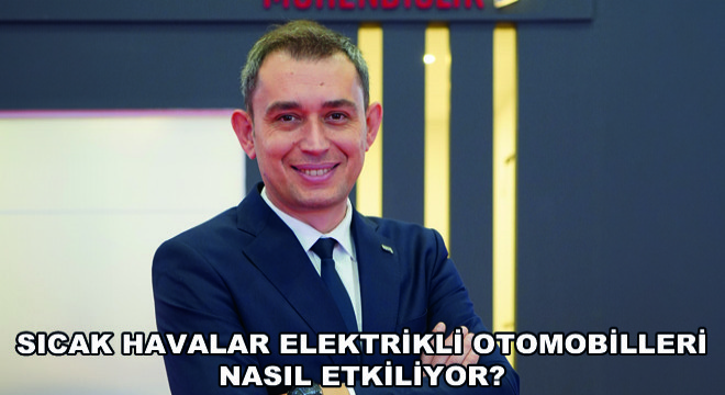 Sıcak Havalar Elektrikli Otomobilleri Nasıl Etkiliyor?