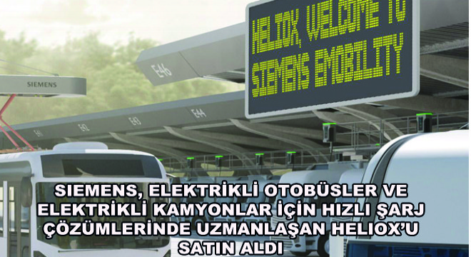 Siemens, Elektrikli Otobüsler ve Elektrikli Kamyonlar İçin Hızlı Şarj Çözümlerinde Uzmanlaşan Heliox’u Satın Aldı