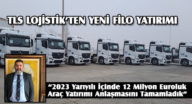 Sinan Ünal, 2023 Yarıyılı İçinde 12 Milyon Euroluk Araç Yatırımı Anlaşmasını Tamamladık