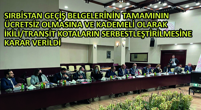 Sırbistan Geçiş Belgelerinin Tamamının Ücretsiz Olmasına ve Kademeli Olarak İkili/Transit Kotaların Serbestleştirilmesine Karar Verildi