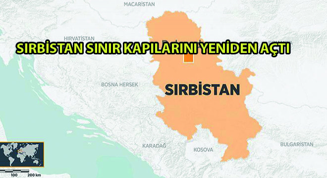 Sırbistan Sınır Kapılarını Yeniden Açtı