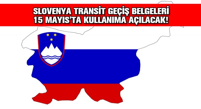 Slovenya Transit Geçiş Belgeleri 15 Mayıs ta Kullanıma Açılacak!