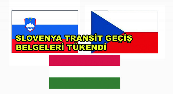 Slovenya Transit Geçiş Belgeleri Tükendi