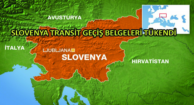 Slovenya Transit Geçiş Belgeleri Tükendi