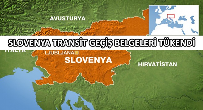 Slovenya Transit Geçiş Belgeleri Tükendi