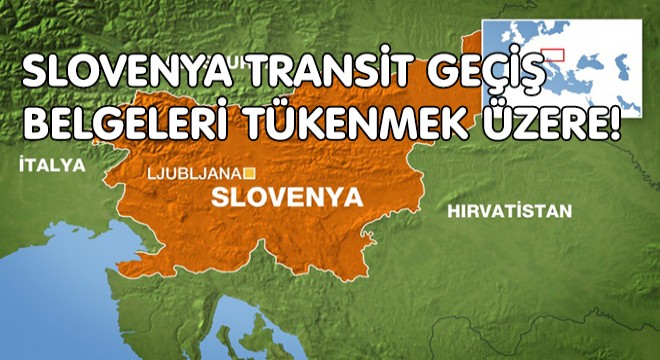 Slovenya Transit Geçiş Belgeleri Tükenmek Üzere!