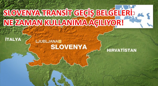 Slovenya Transit Geçiş Belgelerinde Ne Zaman Kullanıma Açılıyor!