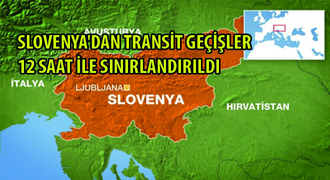 Slovenya dan Transit Geçişler 12 Saat ile Sınırlandırıldı