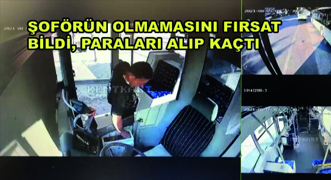 Şoförün Olmamasını Fırsat Bildi; Paraları Alıp Kaçtı