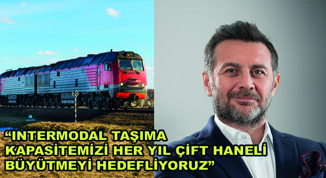 Soycan Şirketler Grubu Yönetim Kurulu Başkanı Yılmaz Soycan,  Intermodal Taşıma Kapasitemizi Her Yıl Çift Haneli Büyütmeyi Hedefliyoruz 